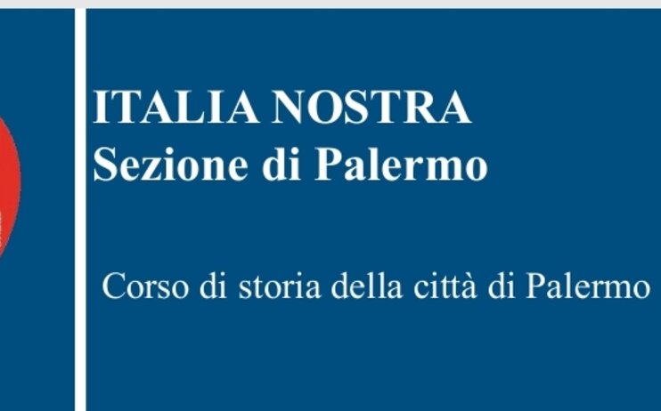 Italia nostra - Corso " Palermo e la sua storia" - Primo ciclo.