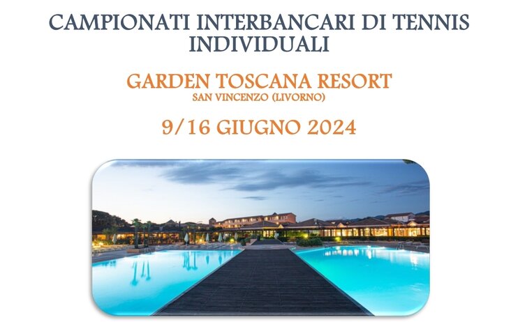Campionati Interbancari di Tennis Individuali - Garden Toscana Resort - Dal 9 al 16 Giugno 2024 - San Vincenzo (Livorno)